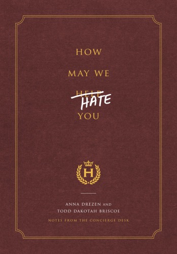 How may we hate you?: notes from the concierge desk