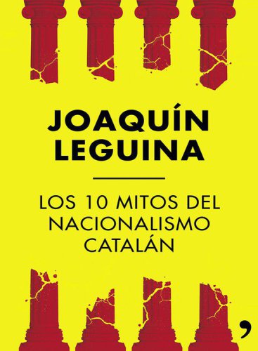 Los 10 mitos del nacionalismo catalán