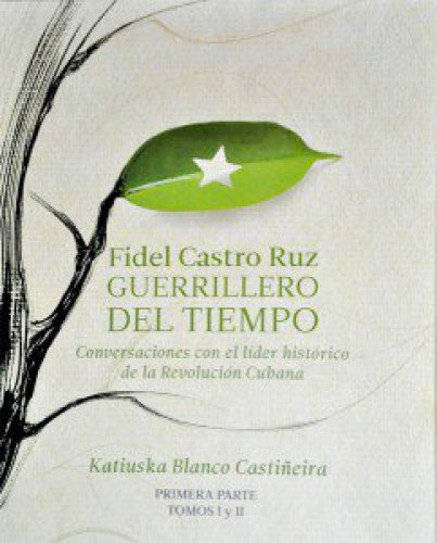 Fidel castro ruz, guerrillero del tiempo (tomo i)