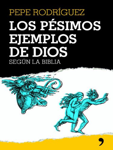 Los pésimos ejemplos de dios según la biblia(c.1)