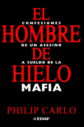 El hombre de hielo. confesiones de un asesino a sueldo de la mafia