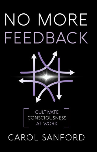 No More Feedback: Cultivate Consciousness at Work