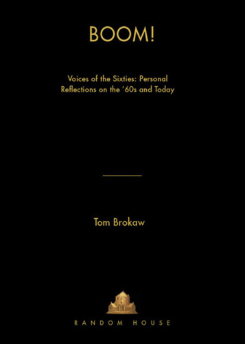 Boom!: voices of the sixties: personal reflections on the '60s and today