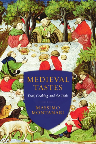 Medieval flavors: food, cooking, and the table