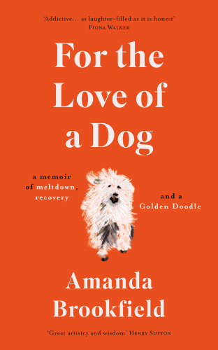 For the love of a dog: a memoir of meltdown, recovery, and a Golden Doodle