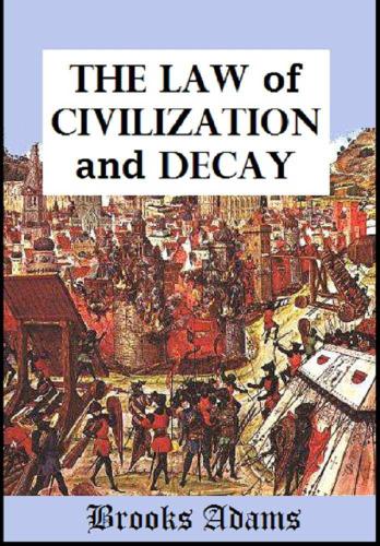 The law of civilization and decay: an essay on history