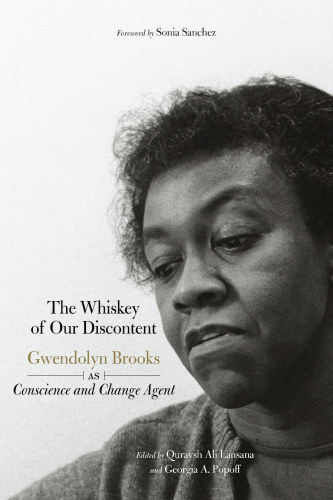 The whiskey of our discontent: gwendolyn brooks as conscience and change agent