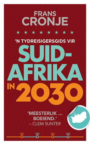 'n Tydreisigersgids vir Suid-Afrika in 2030 (Afrikaans Edition)