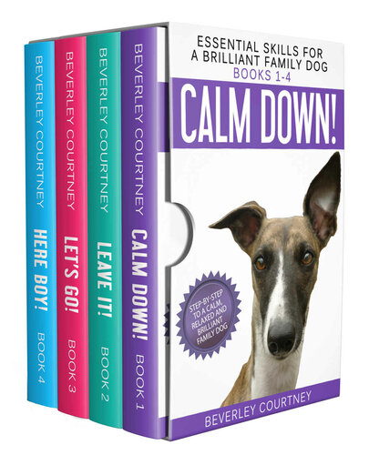 Essential Skills for a Brilliant Family Dog Books 1-4: Calm Down! Leave It! Let's Go! and Here Boy!