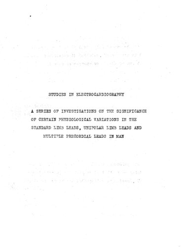 Studies in Electrocardiography: A Series of Investigations on the Significance of Certain Physiological Variations in the Standard Limb Leads, Unipolar Limb Leads and Multiple Precordial Leads in Man