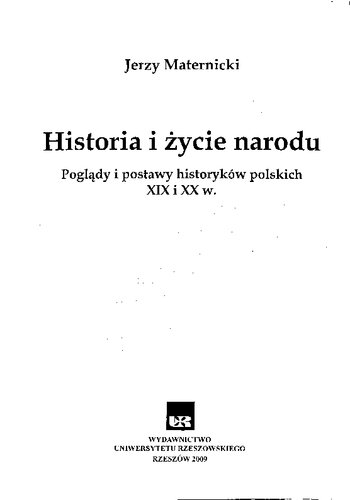 Historia i życie narodu : poglądy i postawy historyków polskich XIX i XX w. [brak konca]