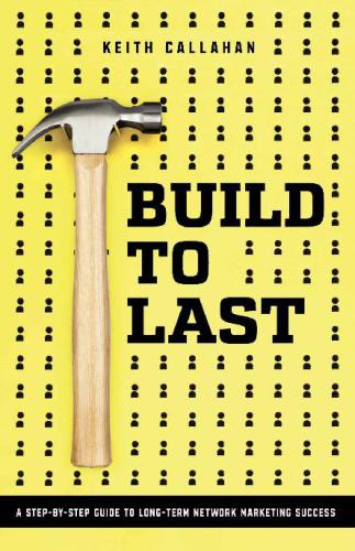 Build to last: a step-by-step guide to long-term network marketing success