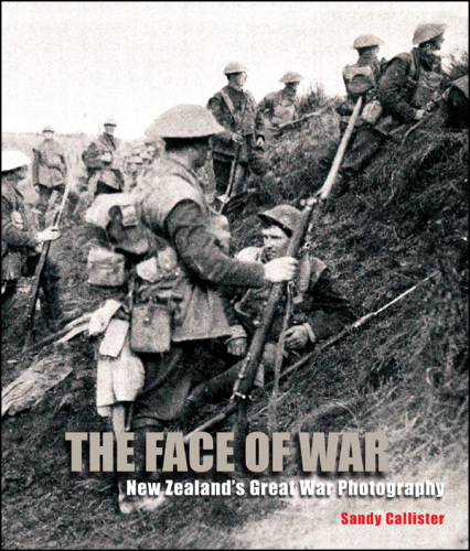 The Face of War: New Zealand's Great War Photography