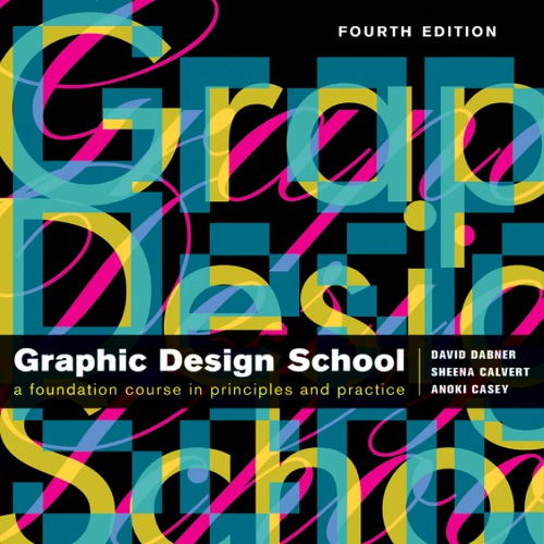 Graphic Design School: the Principles and Practices of Graphic Design