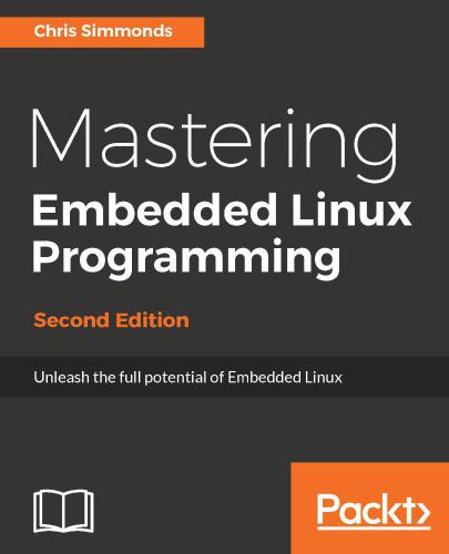 Mastering Embedded Linux Programming