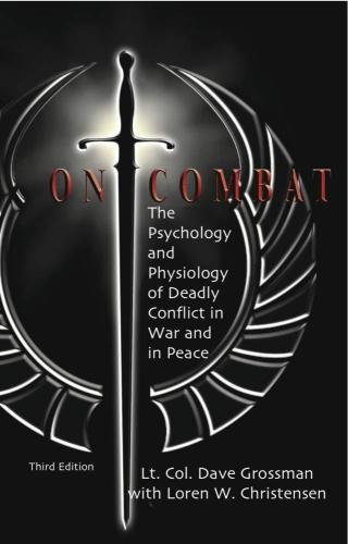 On combat: the psychology and physiology of deadly conflict in war and in peace