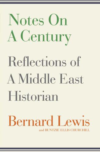 Notes on a Century: Reflections of A Middle East Historian