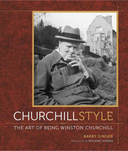 Churchill Style: The Art of Being Winston Churchill