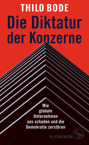 Die Diktatur der Konzerne: Wie globale Unternehmen uns schaden und die Demokratie zerstören