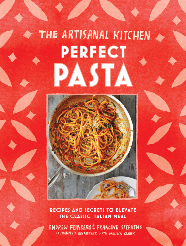 The artisanal kitchen: perfect pasta