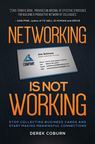 Networking Is Not Working: Stop Collecting Business Cards and Start Making Meaningful Connections