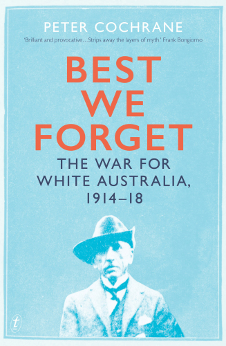 The War for White Australia 1914–18 Best We Forget