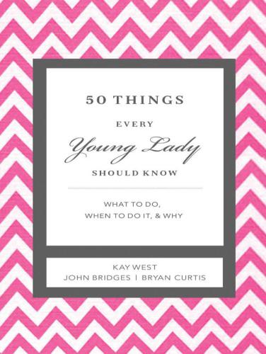 50 things every young lady should know: what to do, what to say, and how to behave