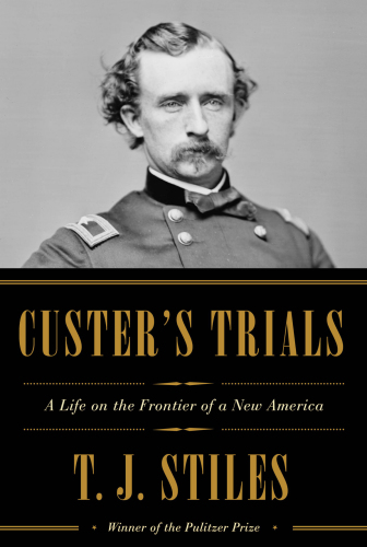 Custer's trials: a life on the frontier of a new America