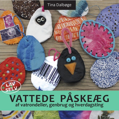 Vattede påskeæg af vatrondeller, genbrug og hverdagsting