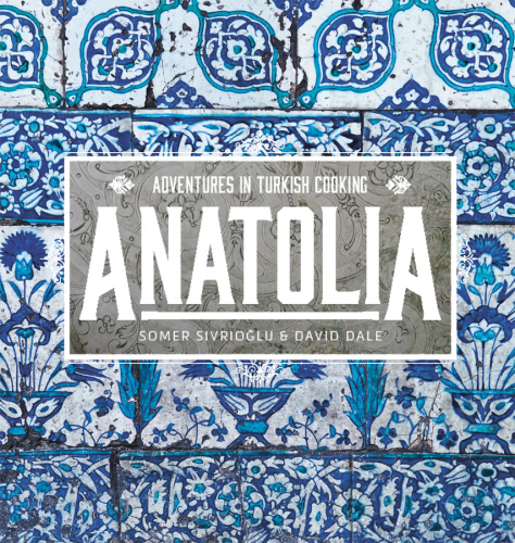 Anatolia: adventures in Turkish cooking