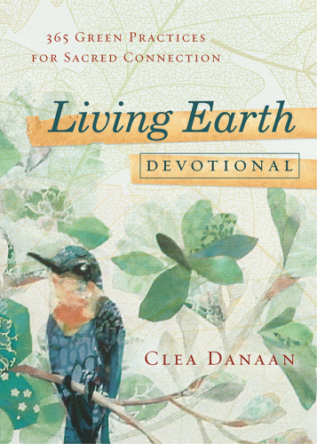 Living earth devotional: 365 green practices for sacred connection