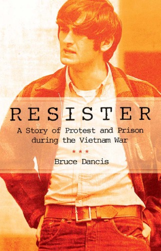 Resister: a story of protest and prison during the Vietnam War