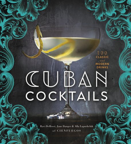 Cuban cocktails: 100 classic & modern drinks