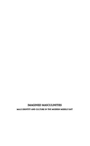 Imagined Masculinities: Male Identity and Culture in the Modern Middle East