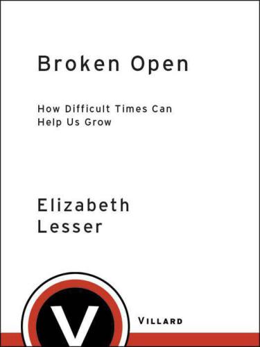 Broken Open: How Difficult Times Can Help Us Grow