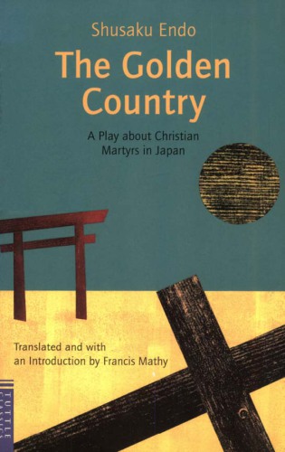 The Golden Country: a Play about Christian Martyrs in Japan