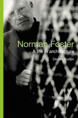 Norman Foster: a life in architecture