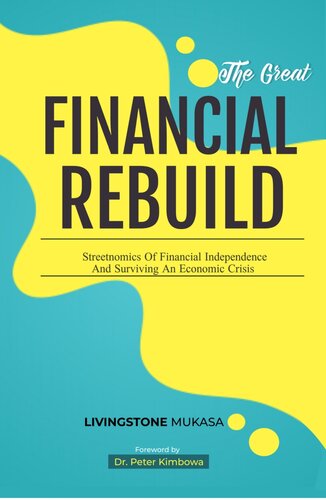 The Great Financial Rebuild: Streetnomicsof Financial Independence and Surviving An Economic Crisis