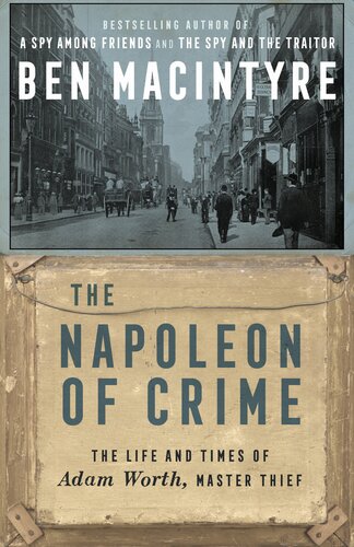 The Napoleon of Crime: The Life and Times of Adam Worth, Master Thief