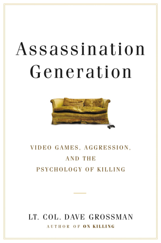 Assassination generation: video games, aggression, and the psychology of killing