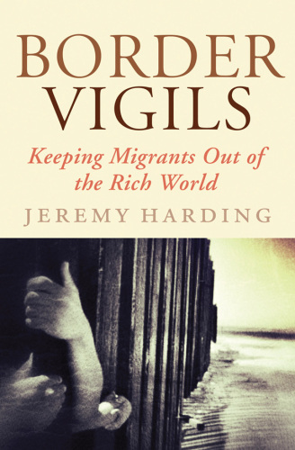 Border vigils: keeping migrants out of the rich world