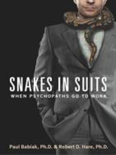 Snakes in Suits: When Psychopaths Go to Work