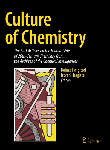 Culture of Chemistry: the Best Articles on the Human Side of 20th-Century Chemistry from the Archives of the Chemical Intelligencer