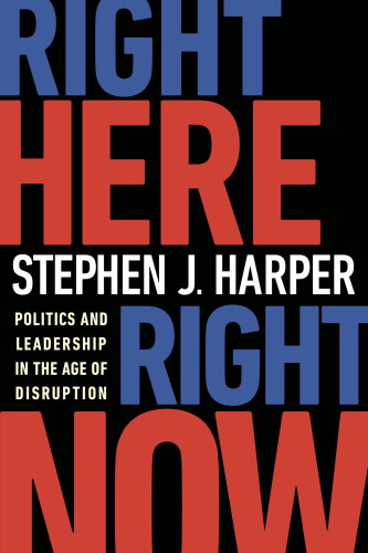 Right here right now: politics and leadership in the age of disruption