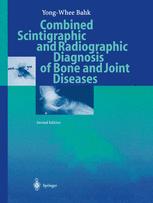 Combined Scintigraphic and Radiographic Diagnosis of Bone and Joint Diseases