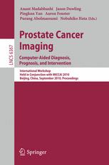 Prostate Cancer Imaging. Computer-Aided Diagnosis, Prognosis, and Intervention: International Workshop, Held in Conjunction with MICCAI 2010, Beijing,China, September 24, 2010. Proceedings