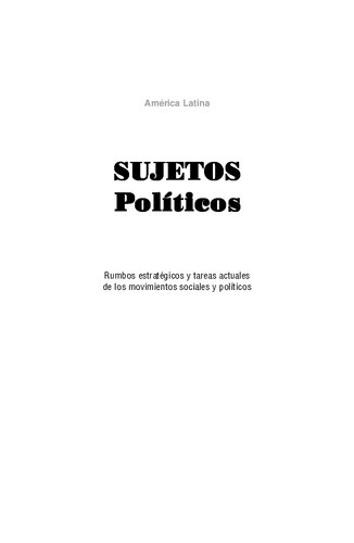 Sujetos políticos. Rumbos estratégicos y tareas actuales de los movimientos sociales y políticos