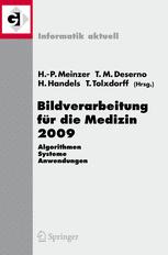 Bildverarbeitung für die Medizin 2009: Algorithmen — Systeme — Anwendungen Proceedings des Workshops vom 22. bis 25. März 2009 in Heidelberg