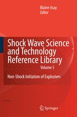 Shock Wave Science and Technology Reference Library, Vol. 5: Non-Shock Initiation of Explosives