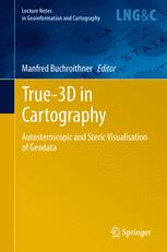 True-3D in Cartography: Autostereoscopic and Solid Visualisation of Geodata